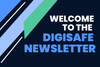 Slide saying "Welcome to the Digisafe Newsletter"